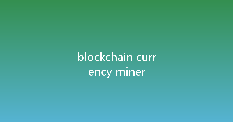 blockchain currency miner 