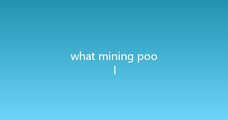 what mining pool 